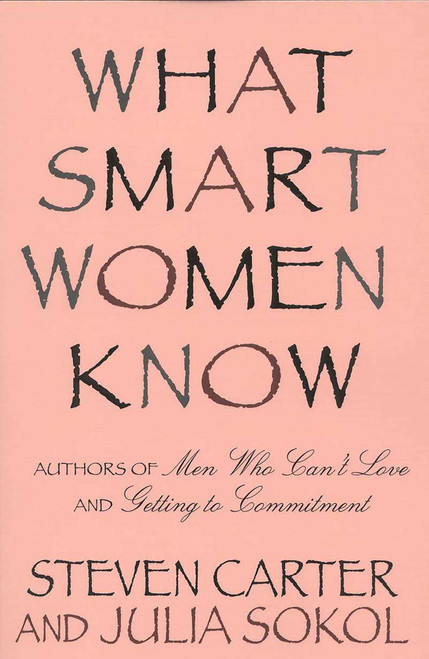 What Smart Women Know by Steven Carter, Julia Sokol, 9780871319067