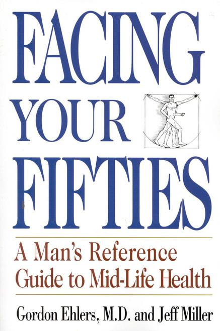 Facing Your Fifties (Every Man's Reference Guide to Mid-Life Health) by Gordon Ehlers, 9780871319548
