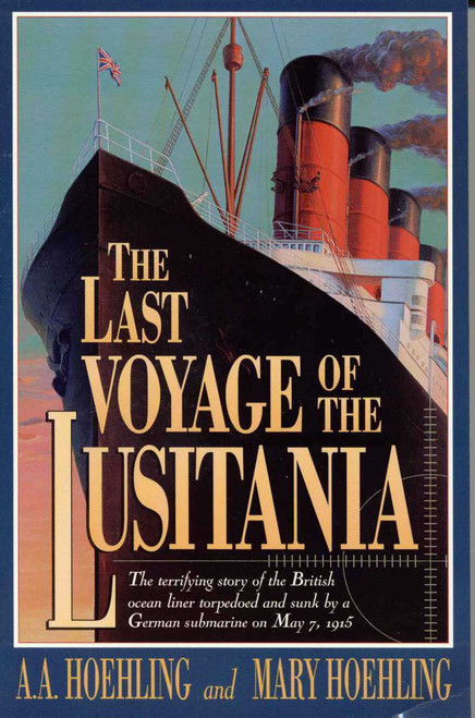The Last Voyage of the Lusitania by A. A. Hoehling, Mary Hoehling, 9781568330785