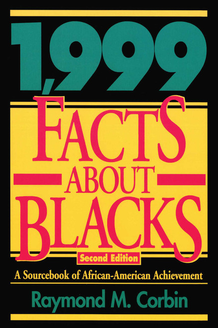 1,999 Facts About Blacks (A Sourcebook of African-American Achievement) by Raymond M. Corbin, 9781568330815