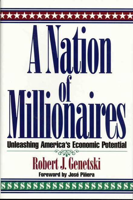 A Nation of Millionaires (Unleashing America's Economic Potential) by Robert Genetski, 9781568330945