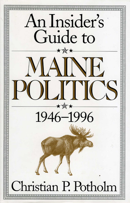 An Insider's Guide to Maine Politics by Chris P. Potholm, 9781568331058