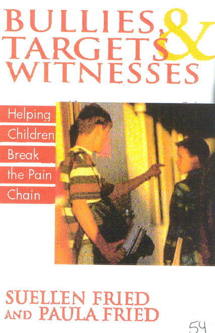 Bullies, Targets, and Witnesses (Helping Children Break the Pain Chain) by SuEllen Fried, Paula Fried, 9781590770078