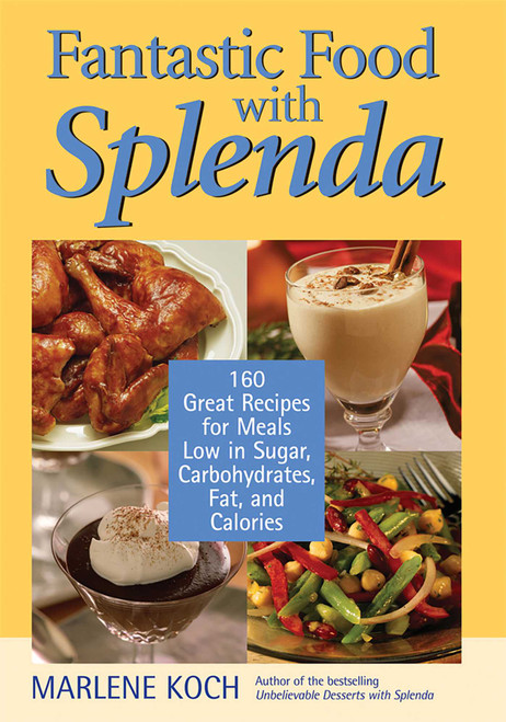 Fantastic Food with Splenda (160 Great Recipes for Meals Low in Sugar, Carbohydrates, Fat, and Calories) by Marlene Koch, 9781590770214