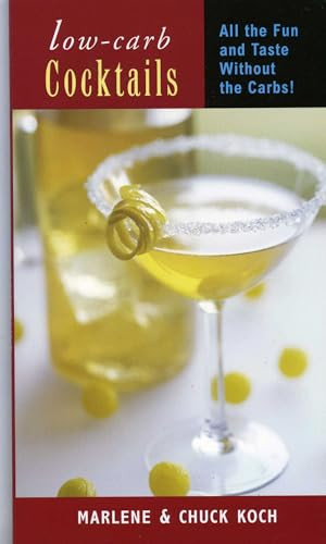 Low-Carb Cocktails (All the Fun and Taste without the Carbs) by Marlene Koch, Chuch Koch, 9781590770610