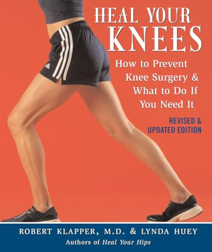Heal Your Knees (How to Prevent Knee Surgery and What to Do If You Need It) by Robert L. Klapper, Lynda Huey, 9781590771242