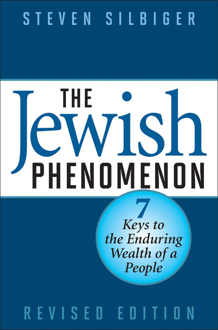 The Jewish Phenomenon (Seven Keys to the Enduring Wealth of a People) by Steven Silbiger, 9781590771549