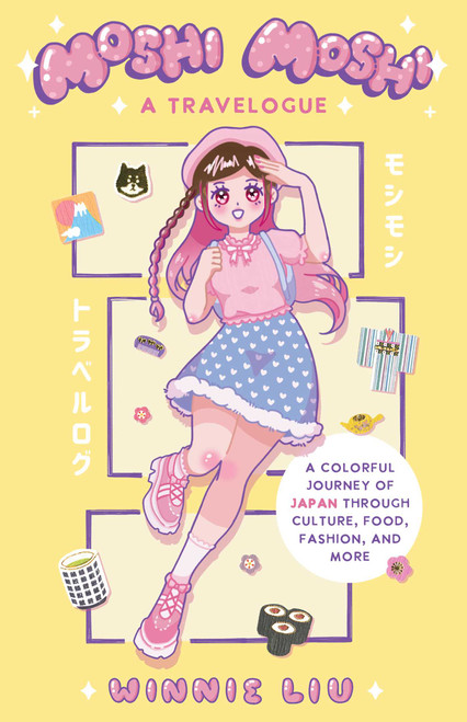 Moshi Moshi: A Travelogue (A Colorful Journey of Japan through Culture, Food, Fashion, and More) by Winnie Liu, 9781646045518