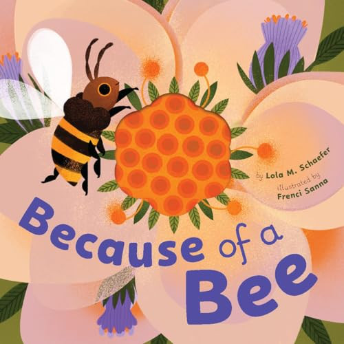 Because of a Bee by Lola M Schaefer, Frenci Sanna, 9781797230931
