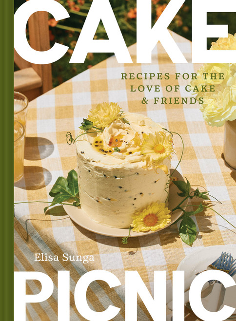 Cake Picnic (Recipes for the Love of Cake & Friends) by Elisa Sunga, 9781797238258