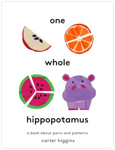 One Whole Hippopotamus (A Book About Parts and Patterns) by Carter Higgins, 9781797239521