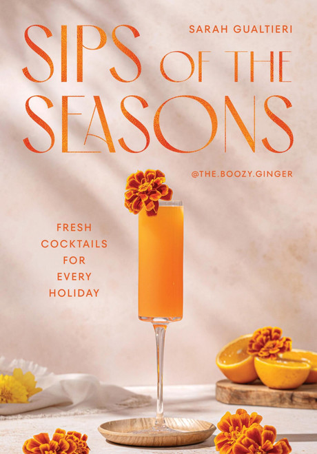 Sips of the Seasons (Fresh Cocktails for Every Holiday) by Sarah Gualtieri, 9781837834778