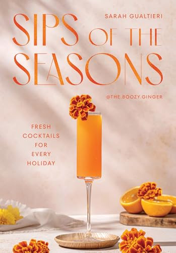 Sips of the Seasons (Fresh Cocktails for Every Holiday) by Sarah Gualtieri, 9781837834778