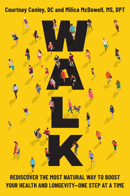 Walk (Rediscover the Most Natural Way to Boost Your Health and Longevity-One Step at a Time) by Courtney Conley, Milica McDowell, 9780306837531