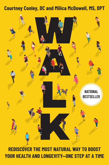 Walk (Rediscover the Most Natural Way to Boost Your Health and Longevity-One Step at a Time) by Courtney Conley, Milica McDowell, 9780306837531