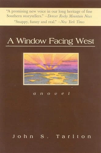 A Window Facing West (A Novel) by John S. Tarlton, 9781882593460