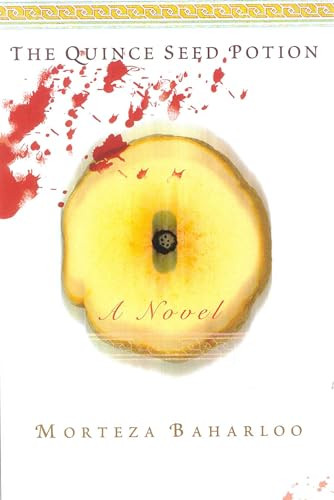 The Quince Seed Potion (A Novel) by Morteza Baharloo, 9781882593873