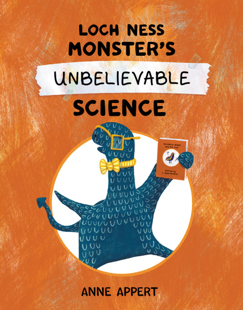 Loch Ness Monster's Unbelievable Science by Anne Appert, Anne Appert, 9781525312533