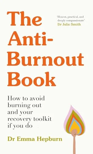 The Anti-Burnout Book (How to Avoid Burnout and Your Recovery Toolkit if You Do) by Emma Hepburn, 9781529445442