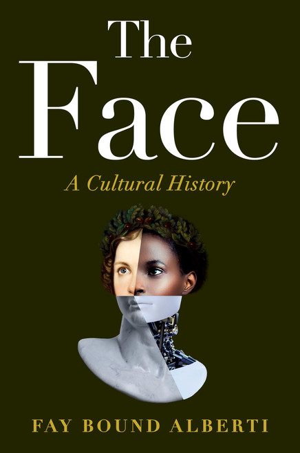 The Face (A Cultural History) by Fay Bound Alberti, 9781538766538