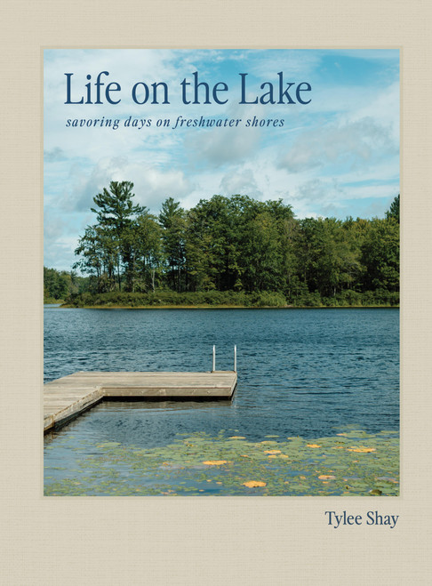Life on the Lake (Savoring Days on Freshwater Shores) by Tylee Shay, 9781648295317