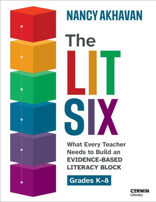 The Lit Six (What Every Teacher Needs to Build an Evidence-Based Literacy Block) by Nancy Akhavan, 9781071972106
