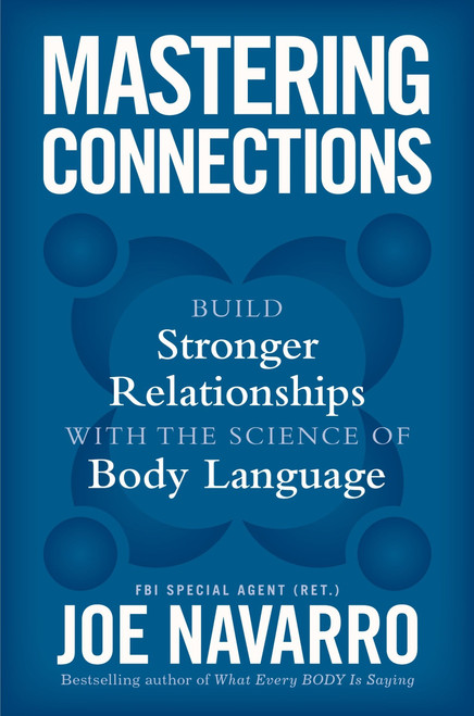 Mastering Connections (Build Stronger Relationships with the Science of Body Language) by Joe Navarro, 9780063444249
