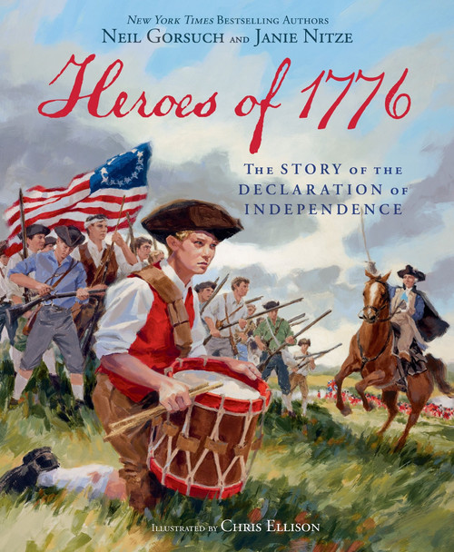 Heroes of 1776 (The Story of The Declaration of Independence) by Neil Gorsuch, Janie Nitze, Chris Ellison, 9780063473973
