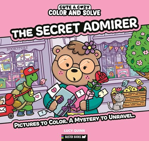 Color and Solve: The Secret Admirer (Pictures to color. A mystery to unravel.) by Lucy Quinn, 9781837251650