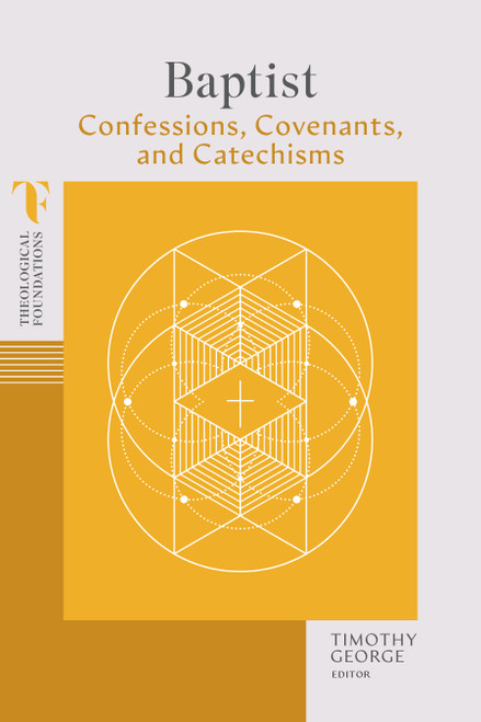 Baptist Confessions, Covenants, and Catechisms - 9781087770437 - 9781087770437 by Timothy George, 9781087770437