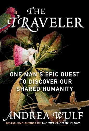 The Traveler (One Man's Epic Quest to Discover Our Shared Humanity) by Andrea Wulf, 9780593803400