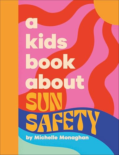 A Kids Book About Sun Safety by Michelle Monaghan, 9780241720387