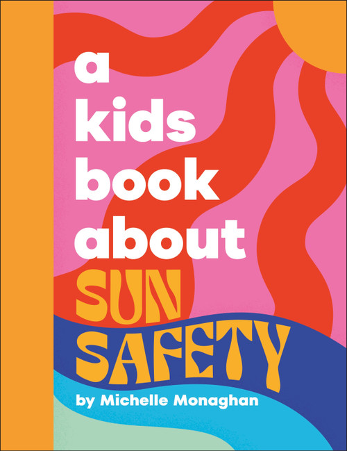 A Kids Book About Sun Safety by Michelle Monaghan, 9780241720387