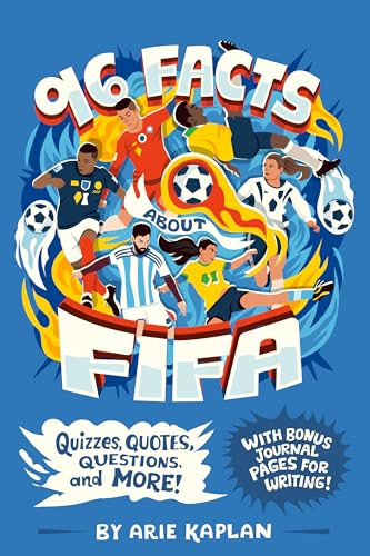 96 Facts About FIFA (Quizzes, Quotes, Questions, and More! With Bonus Journal Pages for Writing!) by Arie Kaplan, Risa Rodil, 9798217144235