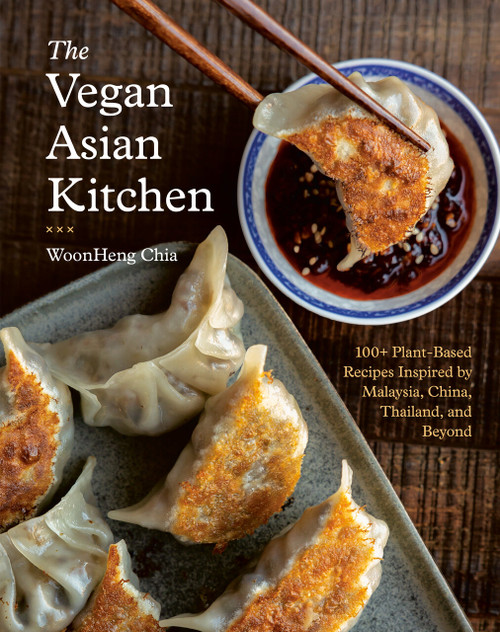 The Vegan Asian Kitchen (100+ Plant-Based Recipes Inspired by Malaysia, China, Thailand, and Beyond) by WoonHeng Chia, 9780593543290