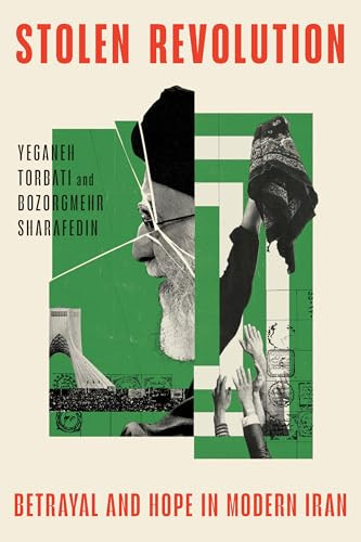 Stolen Revolution (Betrayal and Hope in Modern Iran) by Yeganeh Torbati, Bozorgmehr Sharafedin, 9780385550314