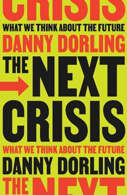 The Next Crisis (What We Think About the Future) by Danny Dorling, 9781804294352