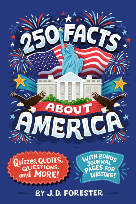 250 Facts About America (Quizzes, Quotes, Questions, and More! With Bonus Journal Pages for Writing!) by J. D. Forester, Risa Rodil, 9798217141531