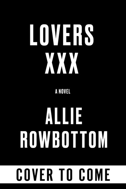 Lovers XXX by Allie Rowbottom, 9781641297301