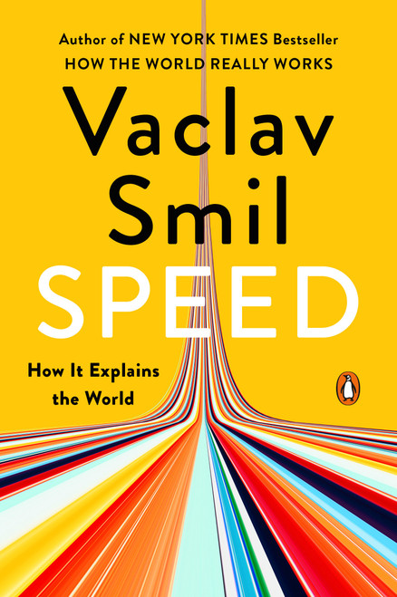 Speed (How It Explains the World) by Vaclav Smil, 9780593834541