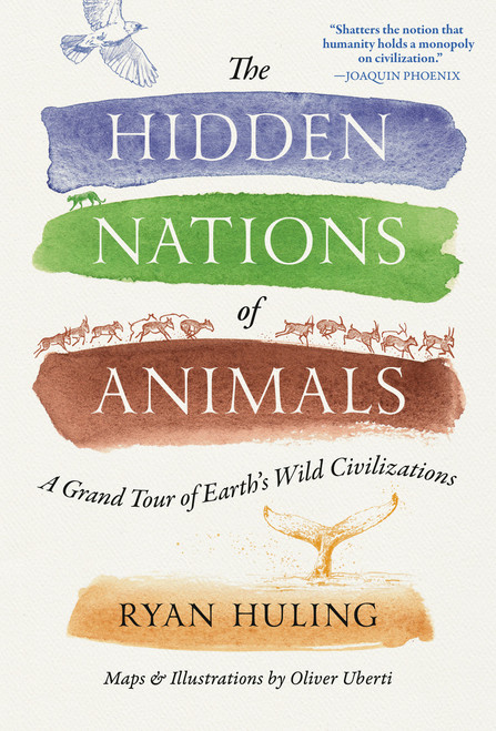 The Hidden Nations of Animals (A Grand Tour of Earth's Wild Civilizations) by Ryan Huling, Oliver Uberti, 9780593716847