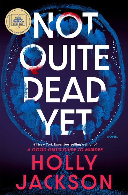 Not Quite Dead Yet: A GMA Book Club Pick (A Novel) by Holly Jackson, 9780593977057