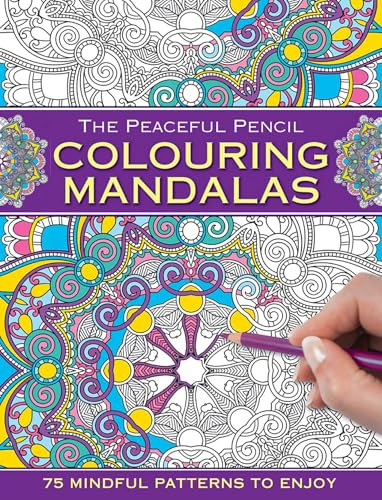 The Peaceful Pencil: Colouring Mandalas (75 Mindful Designs To Colour In) by Peony Press, 9780754832287