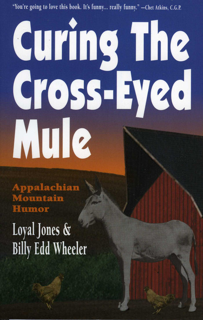 Curing the Cross-Eyed Mule by Loyal Jones, Billy Edd Wheeler, 9780874830835