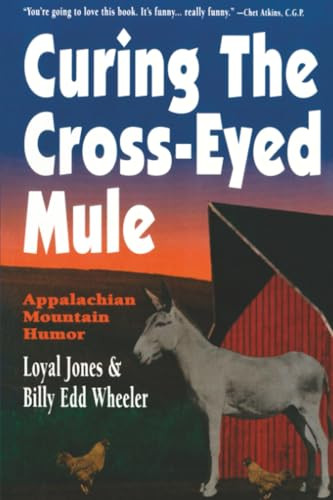 Curing the Cross-Eyed Mule by Loyal Jones, Billy Edd Wheeler, 9780874830835