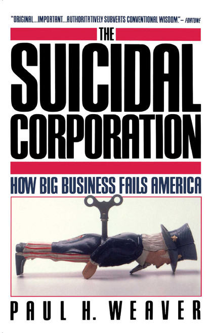 Suicidal Corporation by Paul H Weaver, 9780671675592