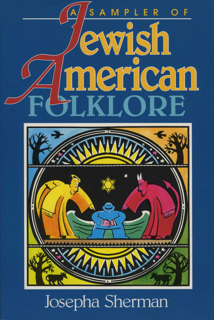 A Sampler of Jewish-American Folklore by Josepha Sherman, 9780874831931