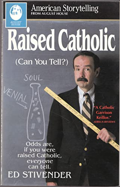 Raised Catholic ((Can You Tell?)) by Ed Stivender, 9780874833362