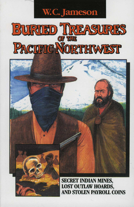 Buried Treasures of the Pacific Northwest by W.C. Jameson, 9780874834383