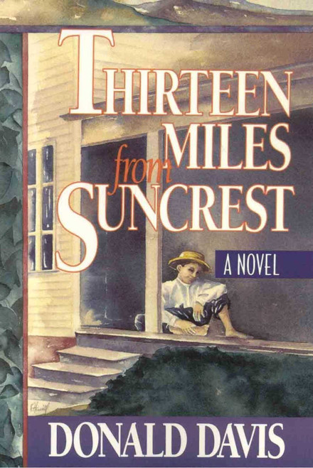 Thirteen Miles from Suncrest (A Novel) by Donald Davis, 9780874834550
